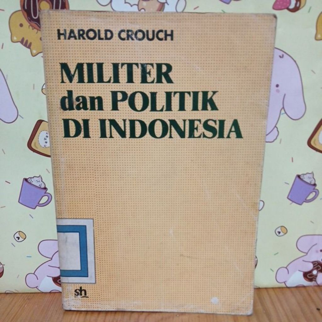 Militer dan politik di indonesia by Harold crouch. ASLI ORIGINAL