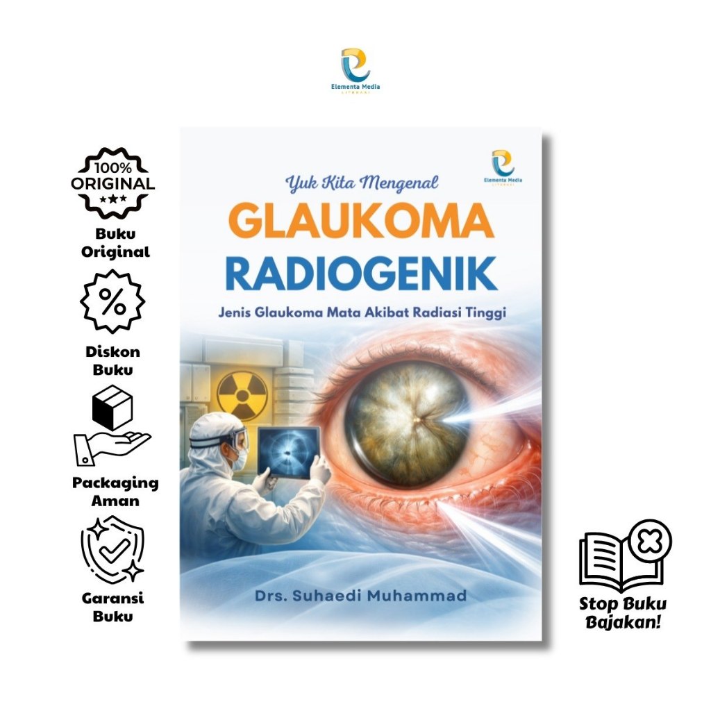 Buku Yuk Kita Mengenal Glaukoma Radiogenik: Jenis Glaukoma Mata Akibat Radiasi Tinggi Buku Kesehatan