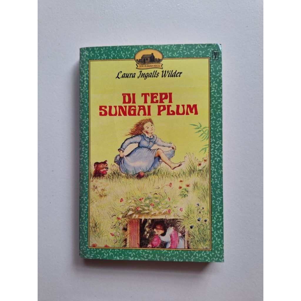 Seri Rumah Kecil (Little House): Di Tepi Sungai Plum - Laura Ingalls Wilder (1999)