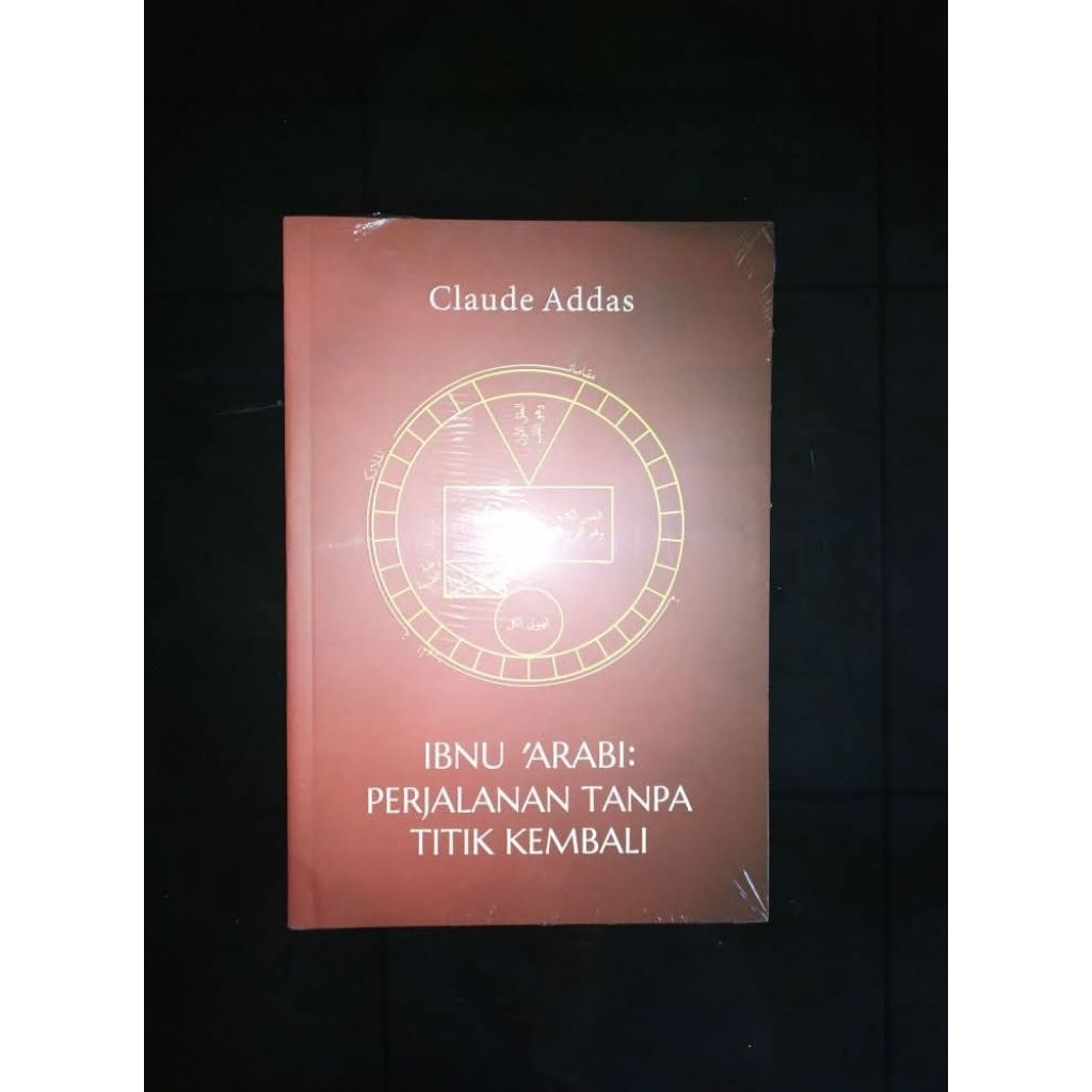 Ibn Arabi : Perjalanan Tanpa Titik Kembali - Claude Addas