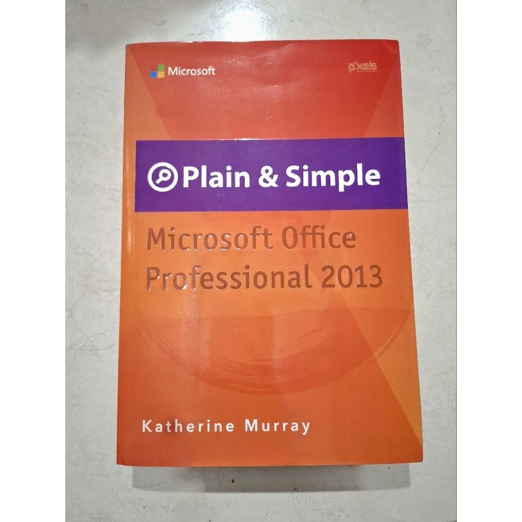 [ORIGINAL] BUKU KOMPUTER / PLAIN & SIMPLE / MICROSOFT OFFICE PROFESIONAL 2013 / KATHERINE MURRAY