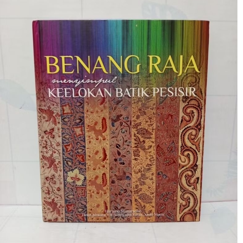 Buku Benang Raja Menyimpul Keelokan Batik Pesisir by Hartono Sumarsono dkk