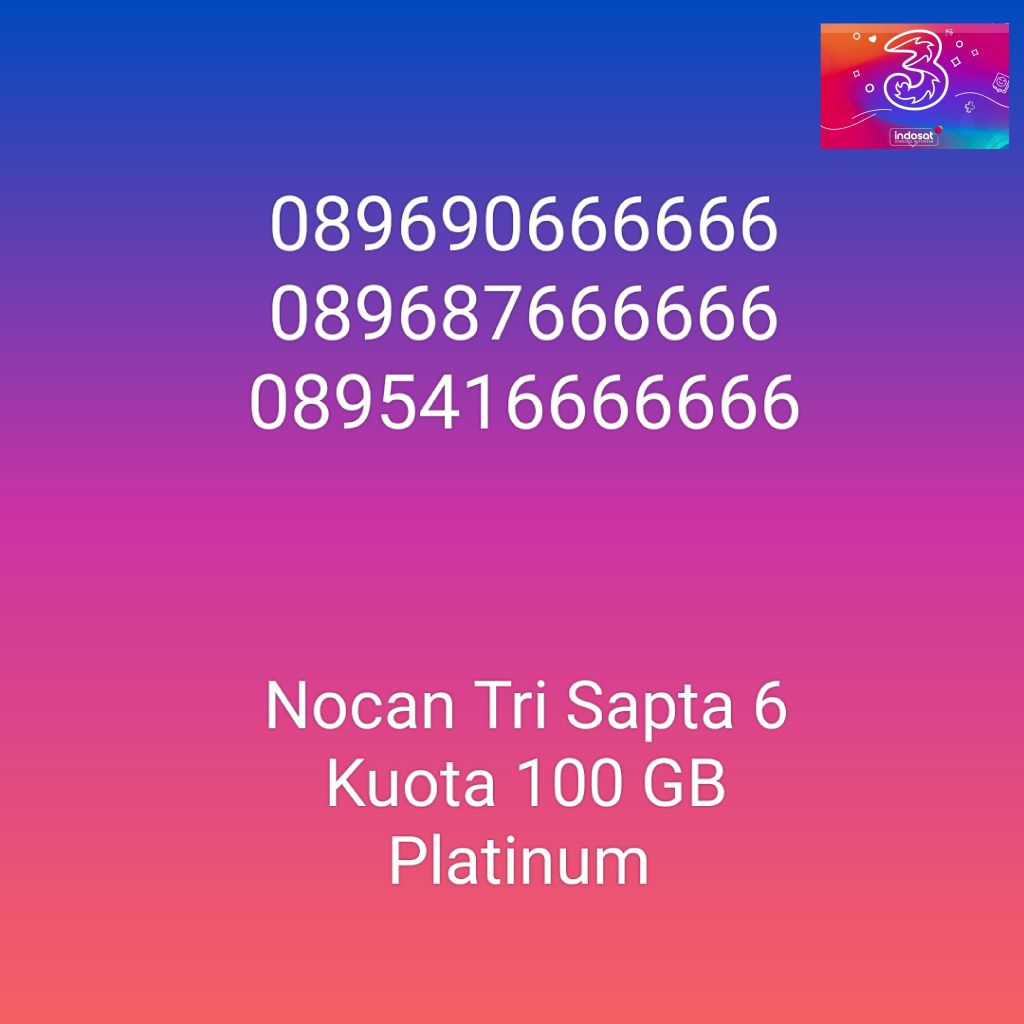 Nomor Cantik Nocan Sapta 6 Kartu Perdana Tri Three 4G LTE Kuota 100GB Prabayar Platinum