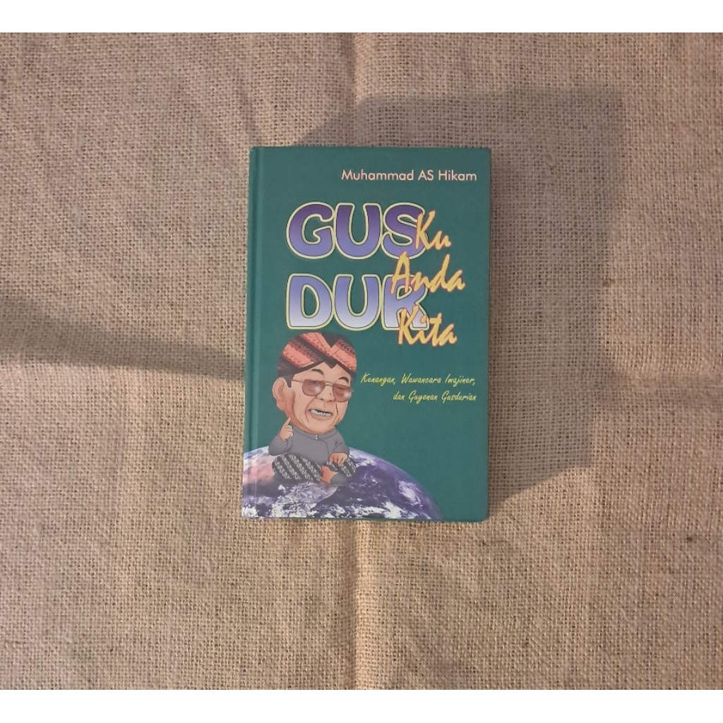 GUSDUR KU, GUSDUR ANDA, GUSDUR KITA - MUHAMMAD AS HIKAM