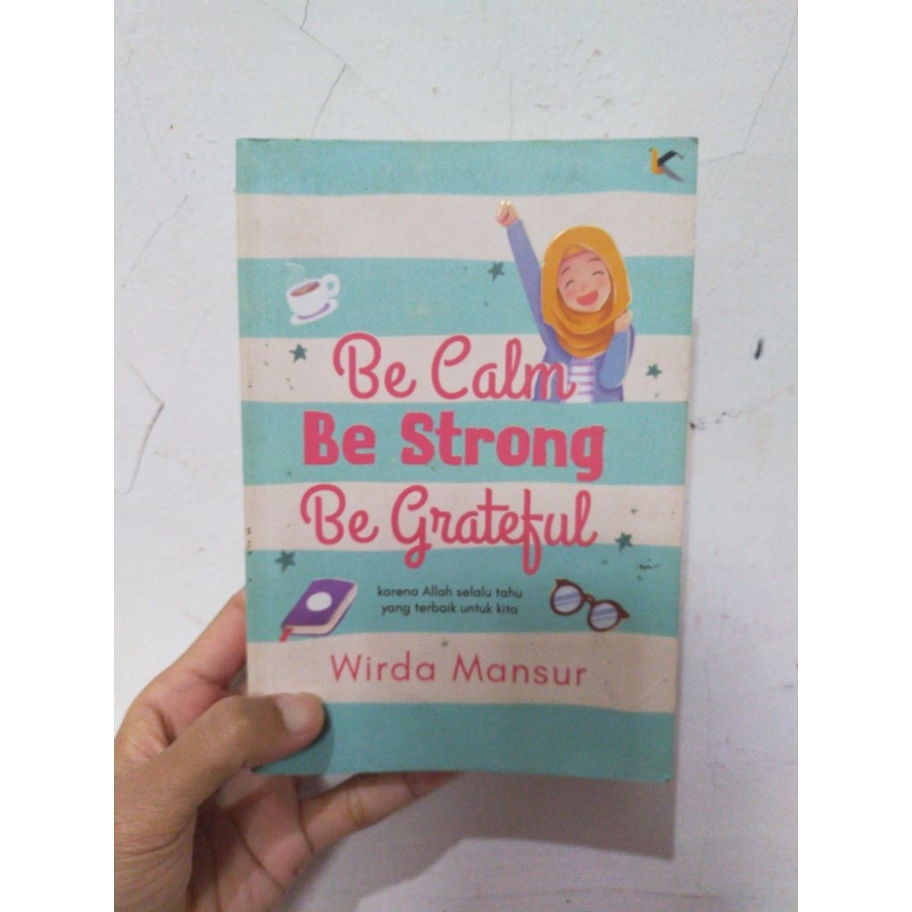 Buku Bekas Original - Be Calm Be Strong Be Grateful (Wirda Mansur)