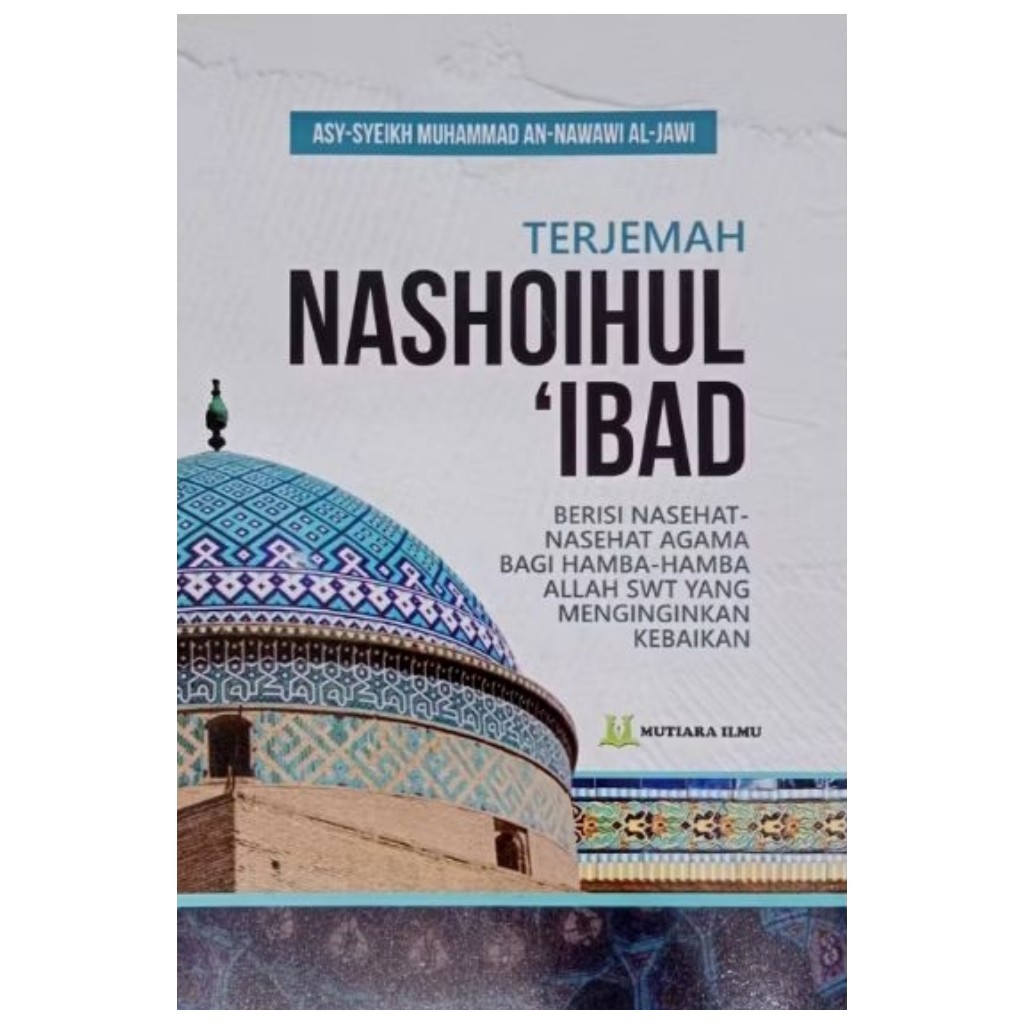 Terjemah Nashoihul 'Ibad - Berisi Nasehat Nasehat Agama bagi Hamba Hamba Allah SWT  yang Menginginka