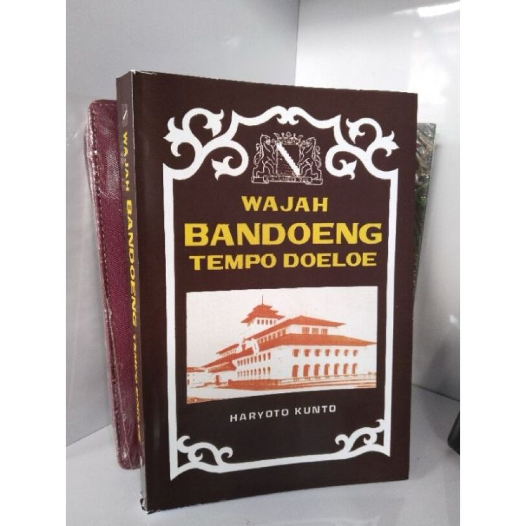 BUKU WAJAH BANDOENG TEMPO DOELOE : BY. HARYOTO KUNTO bandung tempo dulu