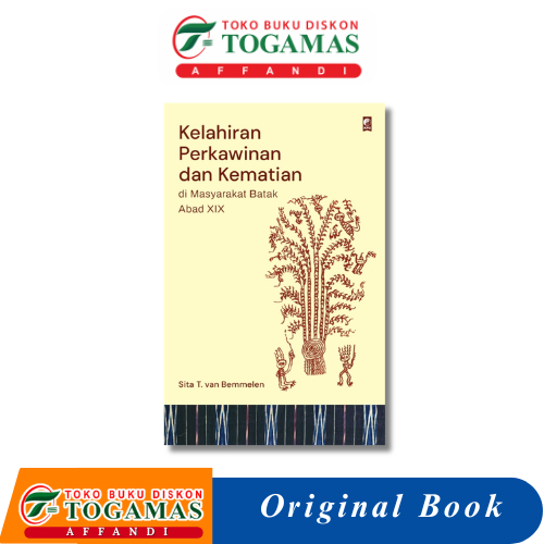 KELAHIRAN PERKAWINAN DAN KEMATIAN DI MASYARAKAT BATAK ABAD XIX - SITA T. VAN BEMMELEN