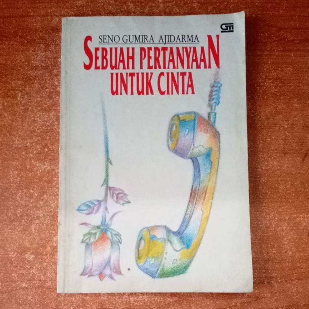 BUKU SEBUAH PERTANYAAN UNTUK CINTA oleh SENO GUMIRA AJIDARMA