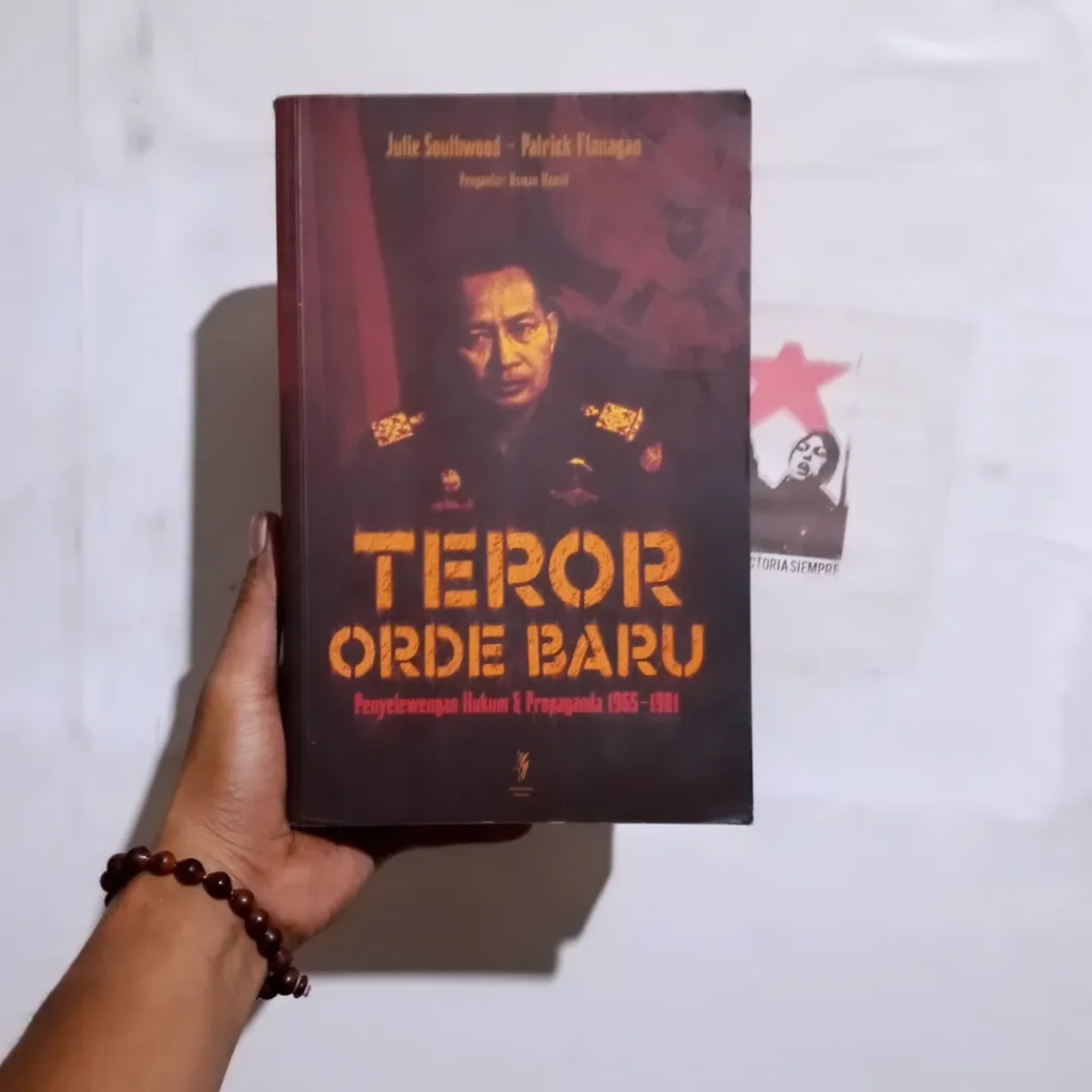 Teror Orde Baru: Penyelewengan Hukum & Propaganda 1965-1981 | Julie Southwood | Patrick Flanagan | G