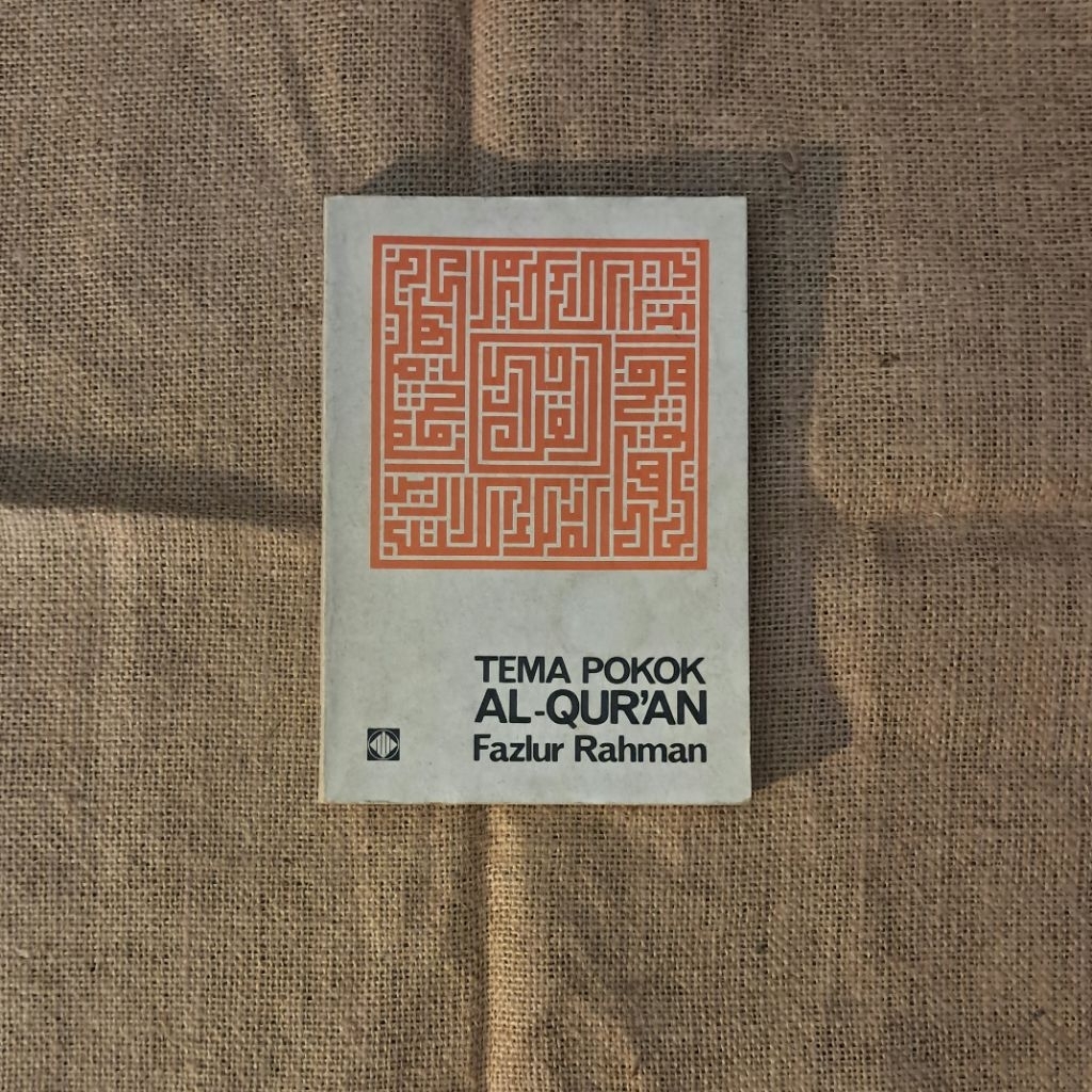 TEMA POKOK AL QURAN - FAZLUR RAHMAN
