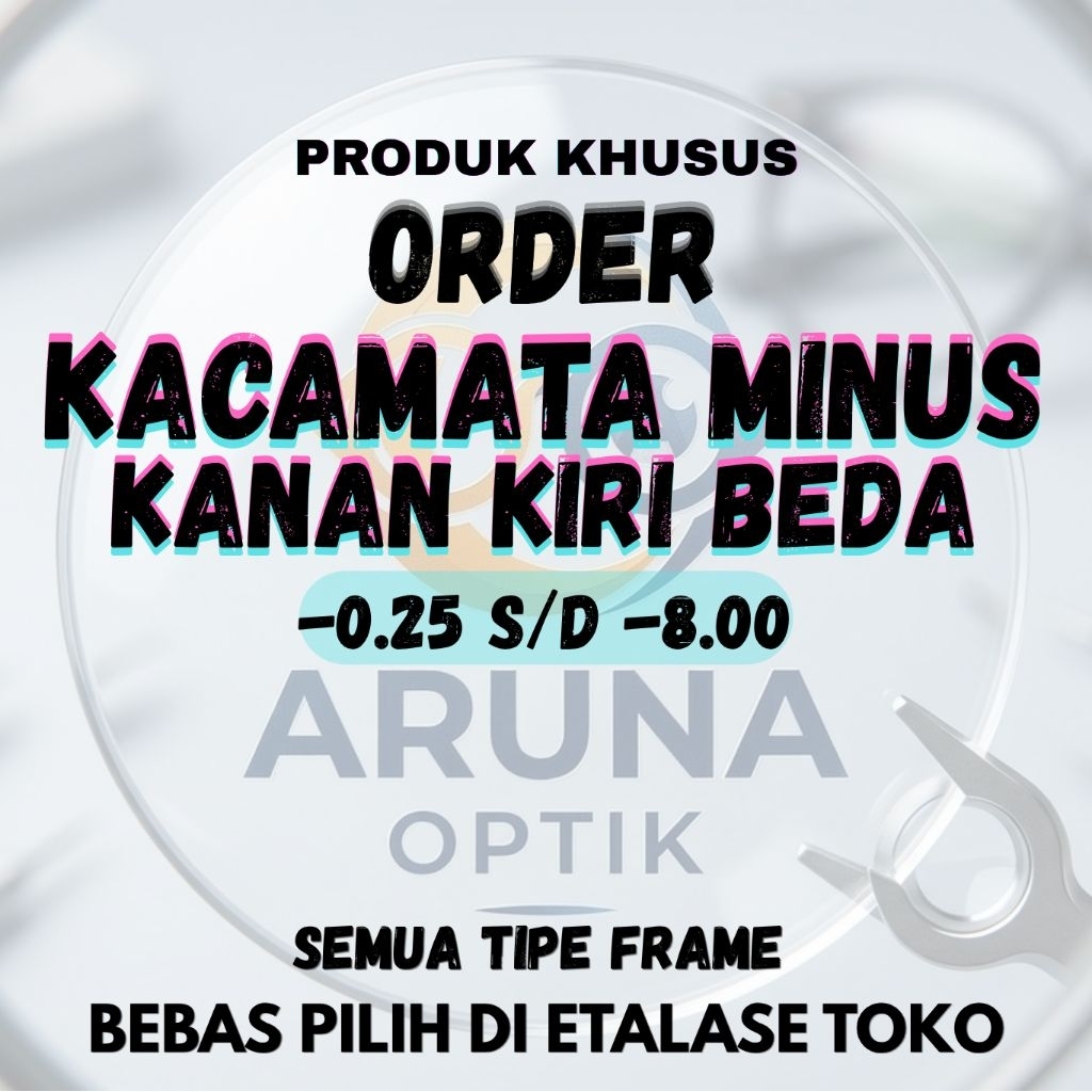 PRODUK KHUSUS ORDER KACAMATA MINUS KANAN KIRI BEDA -0.25 s/d -8.00 SEMUA TIPE FRAME BEBAS PILIH DI E