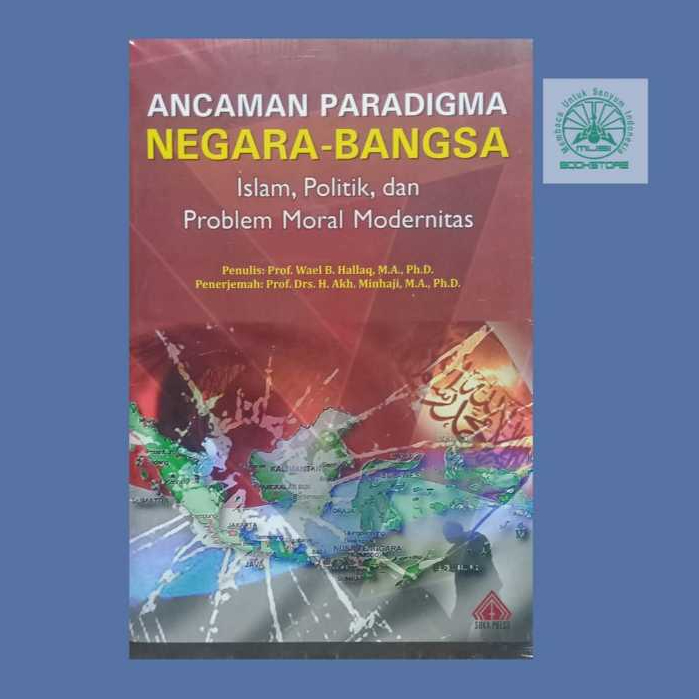 Buku Ancaman Paradigma Negara Bangsa Islam Politik & Problem Moral Modernitas - Wael B Hallaq ORI