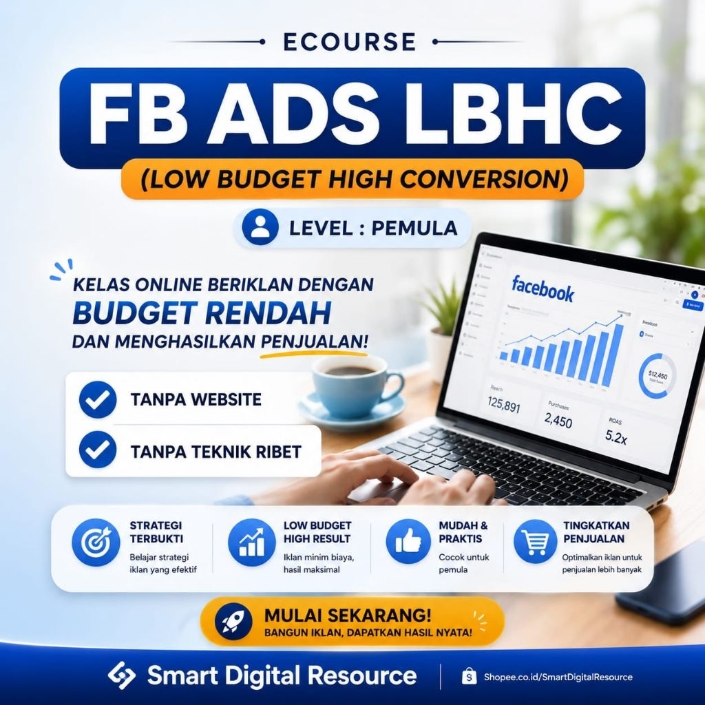 Kelas FB Ads Low Bugdet High Conversion tentang A-Z cara beriklan di efbi untuk pemula dengan step y