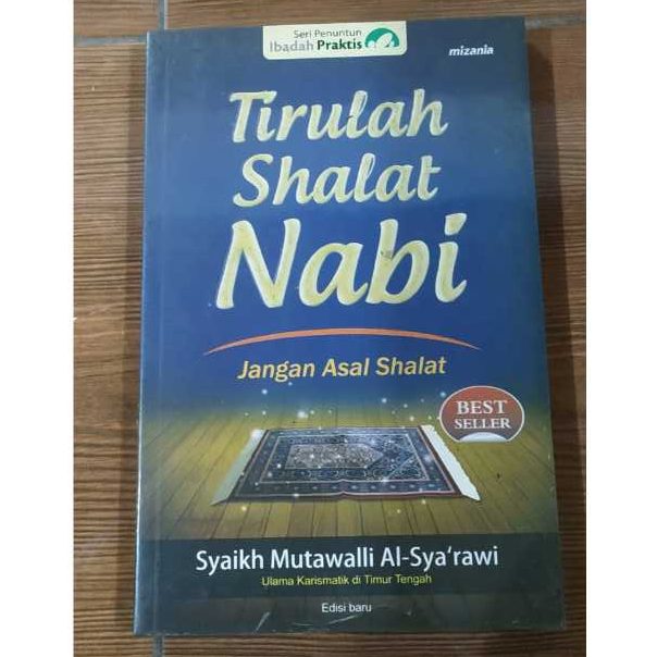 BUKU TIRULAH SHALAT NABI JANGAN ASAL SHALAT EDISI TERBARU - SYAIKH MUTAWALLI AL SYARAWI - MIZANIA