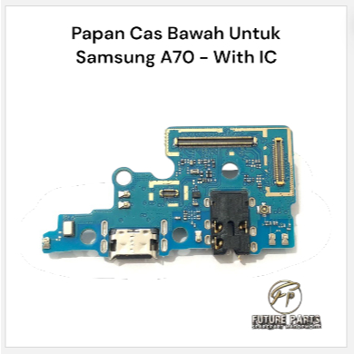 Papan Cas Bawah Untuk Samsung A70 - With IC