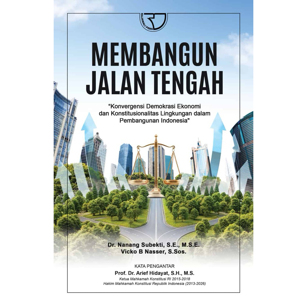 Buku Membangun Jalan Tengah: Konvergensi Demokrasi Ekonomi dan Konstitusionalitas Lingkungan dalam P