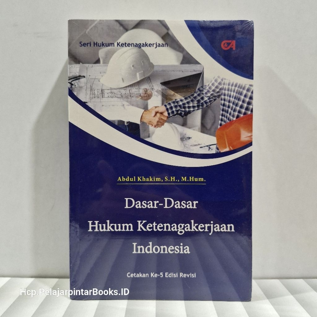 Buku Dasar Dasar Hukum Ketenagakerjaan Indonesia. Abdul Khakim. SH. ORIGINAL