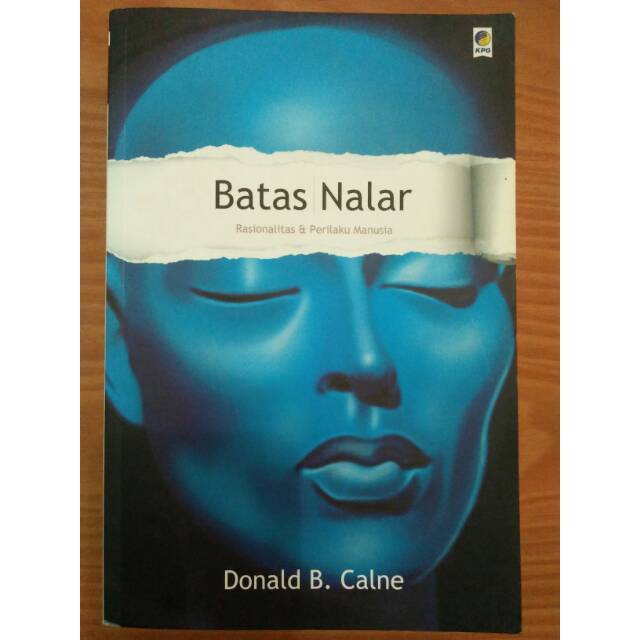 Buku BATAS NALAR : Rasionalitas dan Perilaku Manusia - Donald B. Calne