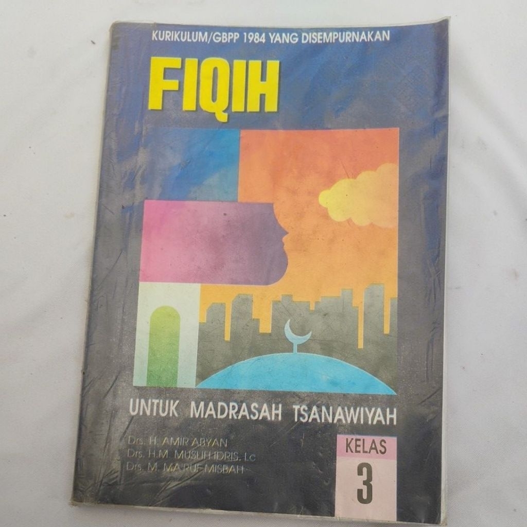 Buku Fiqih untuk Madrasah Tsanawiyah Kelas 3 Kurikulum/GBPP 1984 yang disempurnakan (Buku Klasik Jad