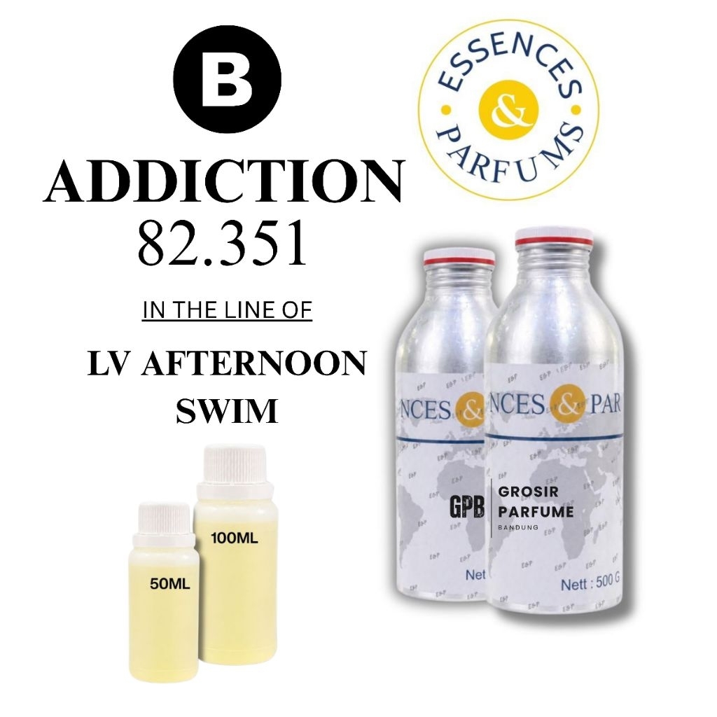 BIBIT ESSENCES ADDICTION 82.351 GRADE B | INSPIRED BY LV AFTRNOON SWIM | REPACK 50ML 100ML