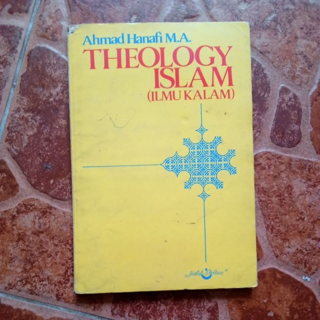 THEOLOGY ISLAM ( ILMU KALAM ) OLEH : AHMAD HANAFI M.A.