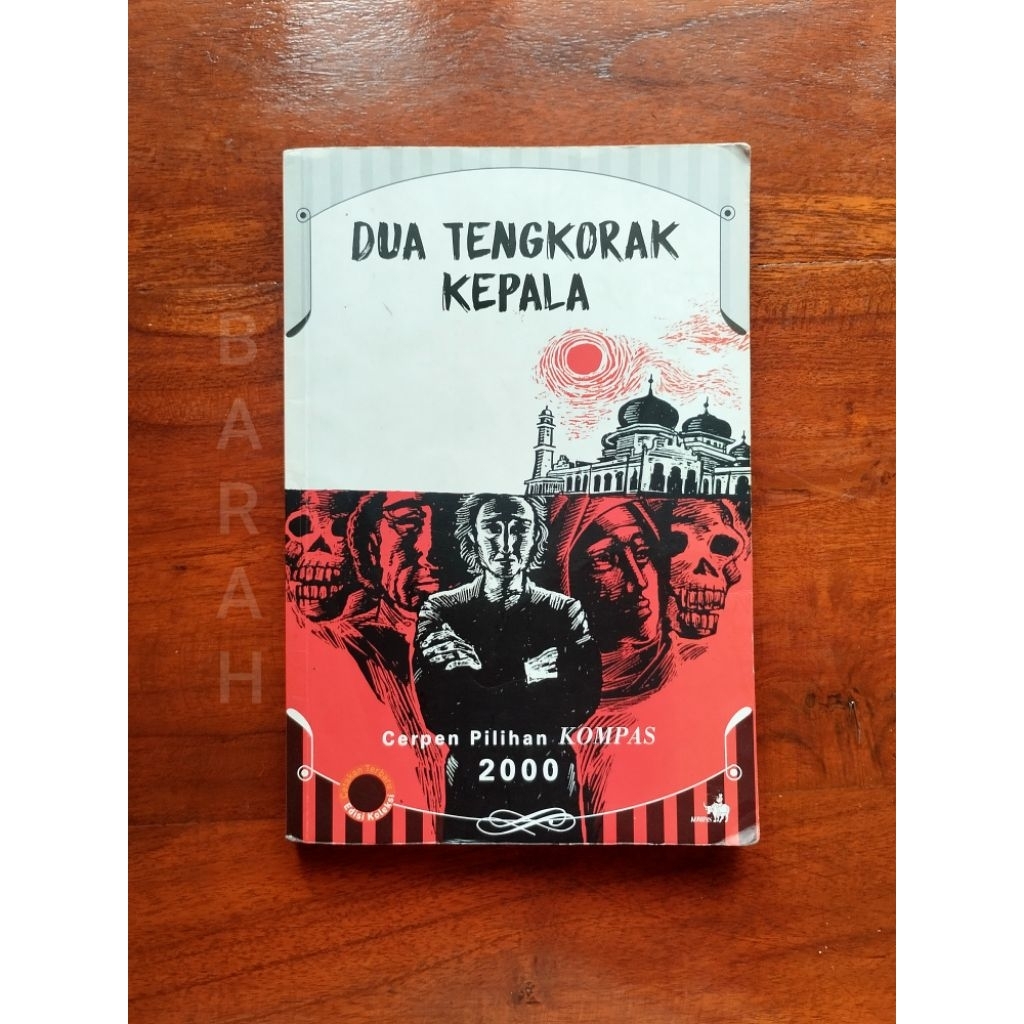 Kumpulan Cerpen Pilihan Kompas 2000, Senogumira Aji Darma, Umar Kayam, Bre Redana, dan lain-lain. Or