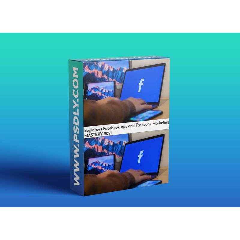Beginners Facebook Ads and Facebook Marketing MASTERY 2021