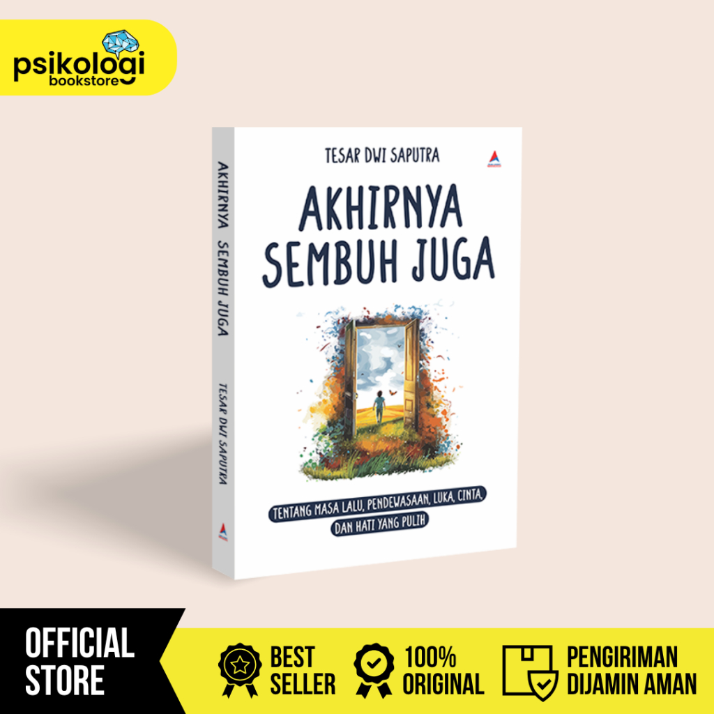Buku Akhirnya Sembuh Juga: Tentang Masa Lalu, Pendewasaan, Luka, Cinta, dan Hati Yang Pulih l Tesar 