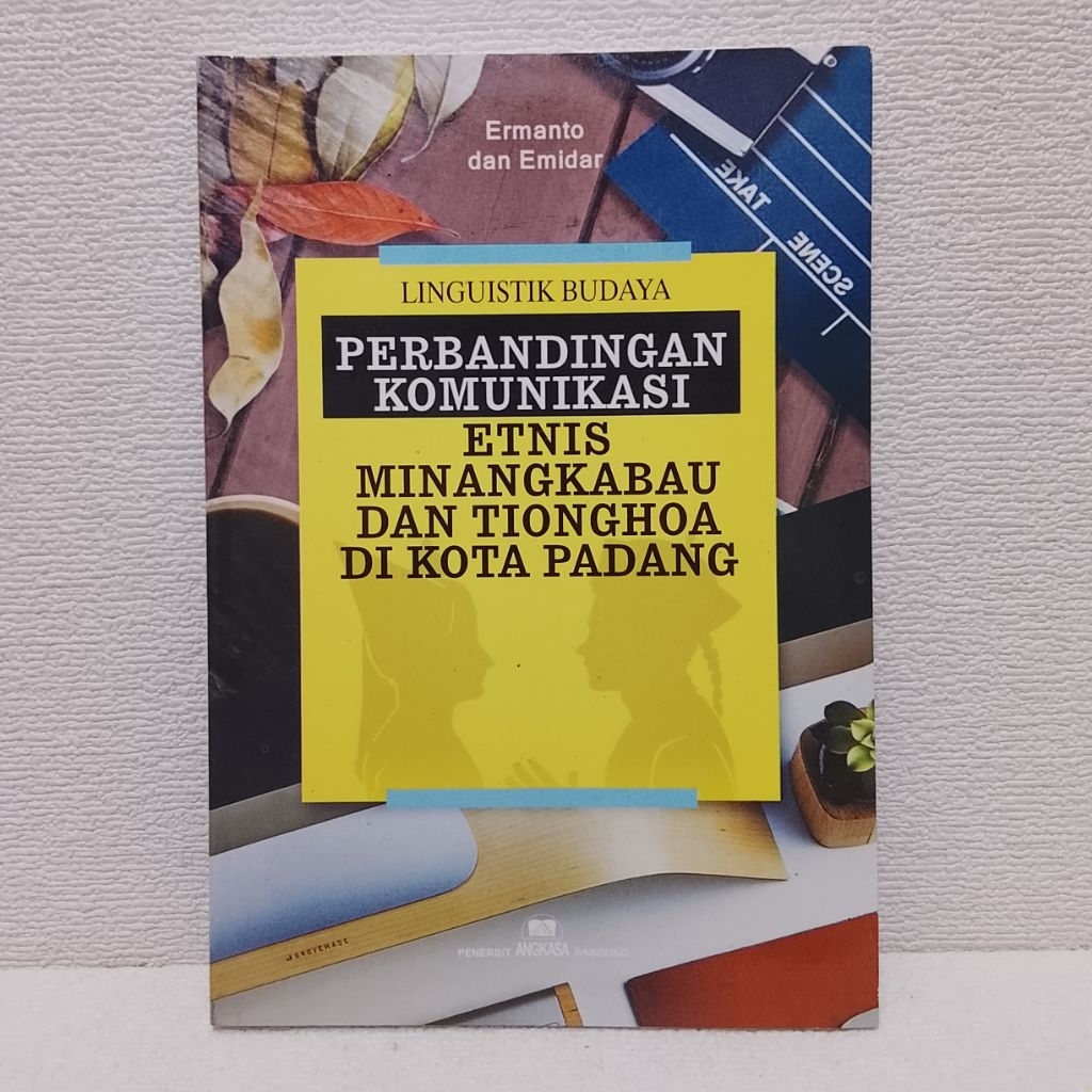 Buku Asli LINGUISTIK BUDAYA PERBANDINGAN KOMUNIKASI ETNIS MINANGKABAU DAN TIONGHOA DI KOTA PADANG