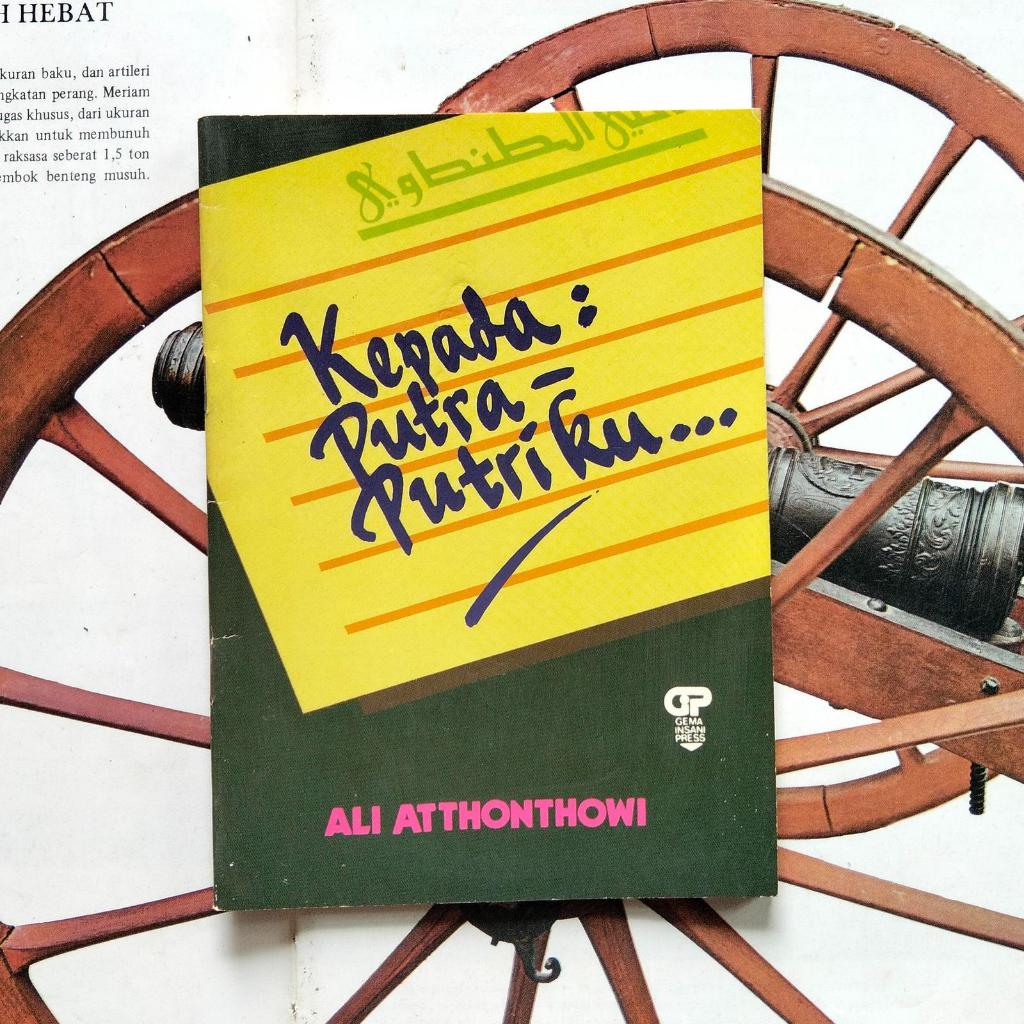 Kepada: Putra-PutriKu - Ali Atthonthowi | Gema Insani Press, 1990