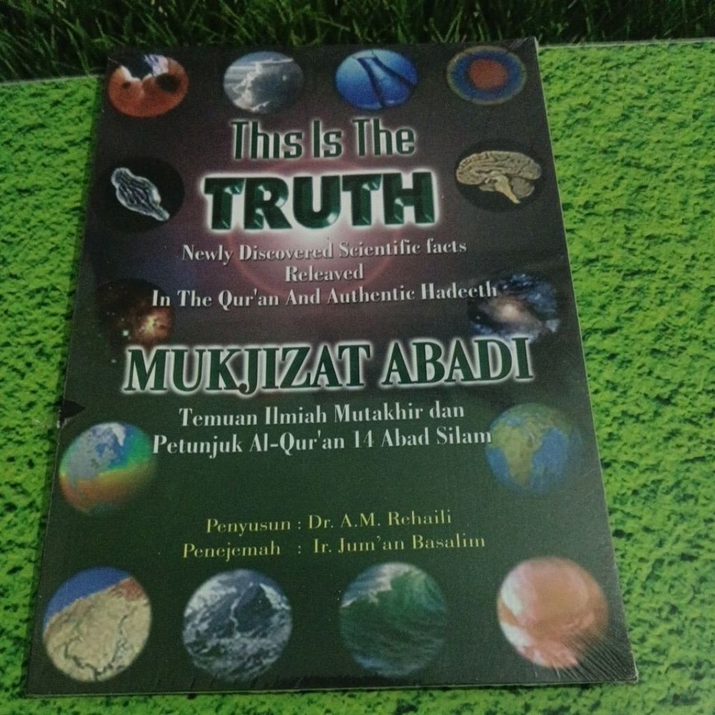this is the truth  mukjizat abadi temuan ilmiah petunjuk al-qur'an 14 abad silam
