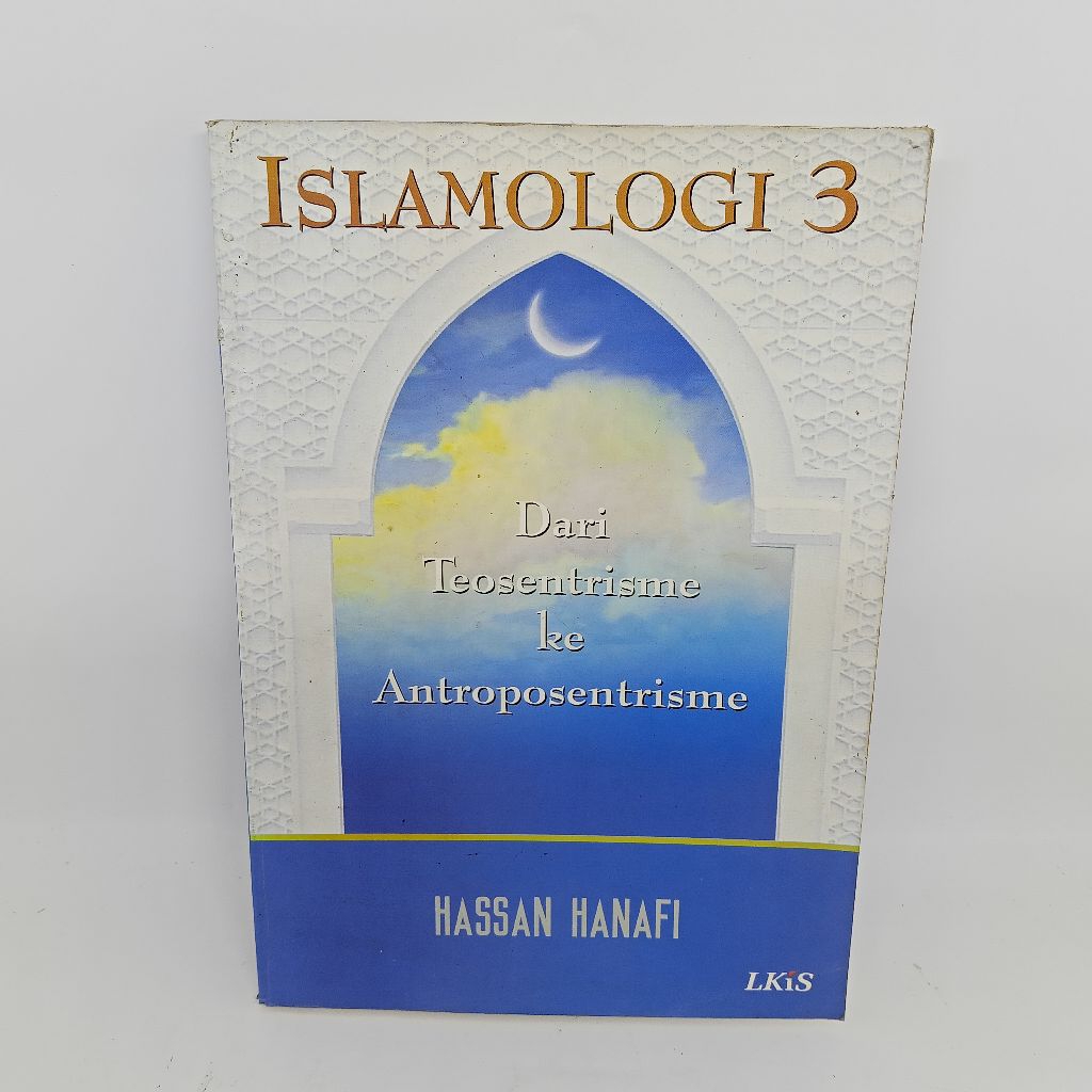 Islamologi 3.Dari teosentrisme ke antroposentrismeHassan hanafi