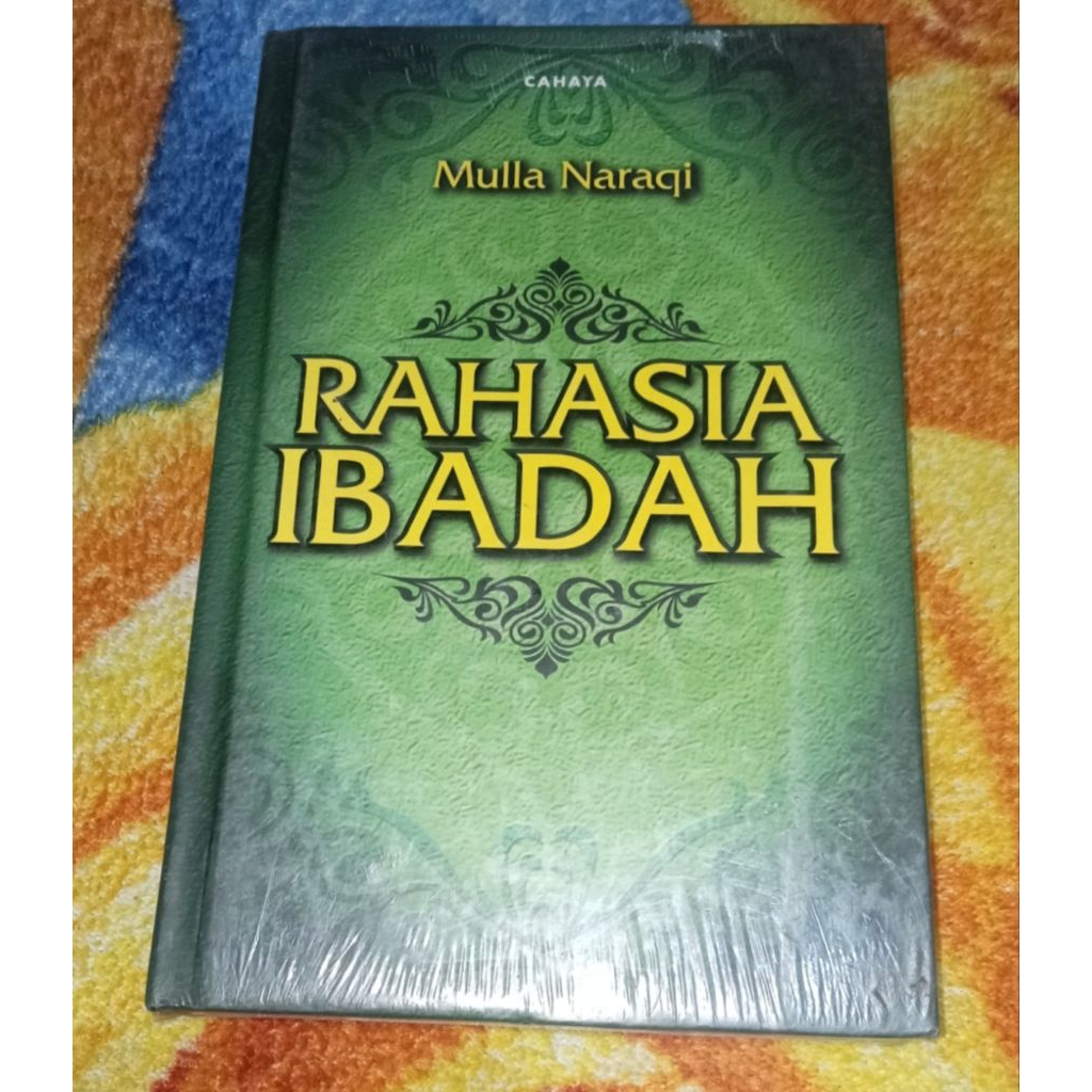 buku Rahasia Ibadah Mulla Naraqi Makna Shalat Khusyuk Tasawuf Islam Hikmah Ibadah dan Kedekatan deng