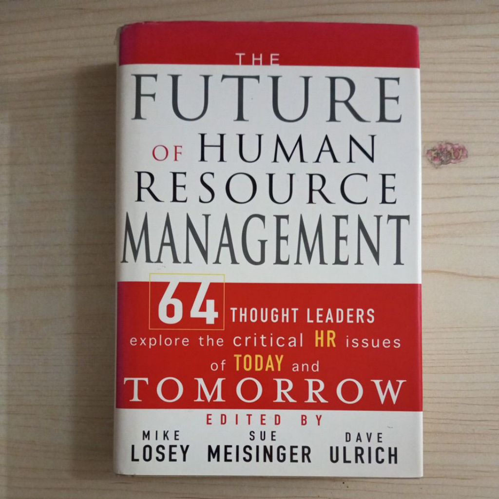 BUKU THE FUTURE OF HUMAN RESOURCE MANAGEMENT BY MIKE LOSEY AND SUE MEISINGER AND DAVE ULRICH