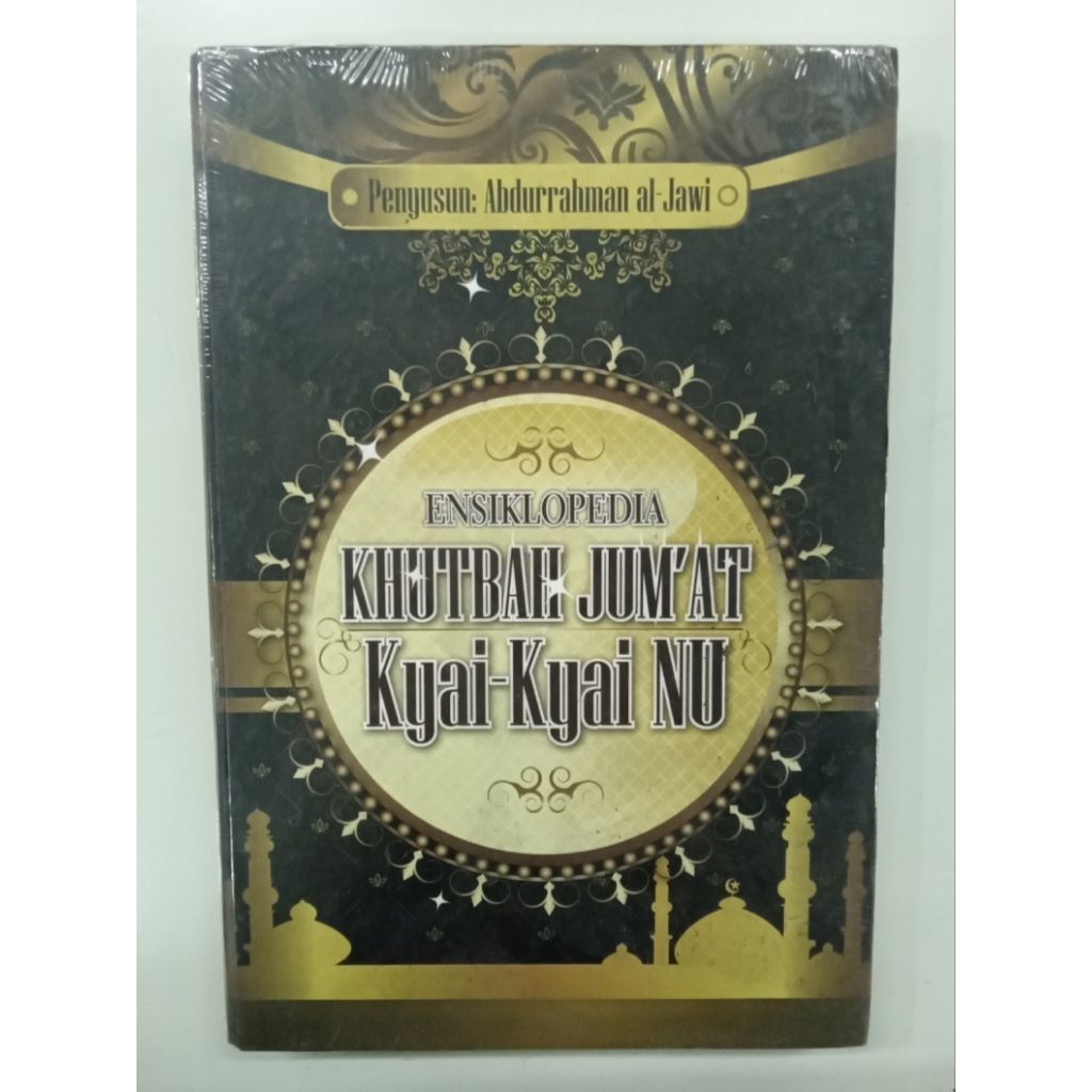 Buku Khutbah Jumat : Ensiklopedia Khutbah Jum'at Kyai - Kyai NU