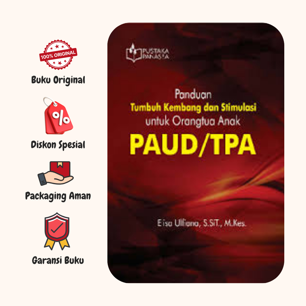 Buku Panduan Tumbuh Kembang dan Stimulasi Untuk Orangtua Anak PAUD/TPA | Elisa Ulfiana | Ori - and