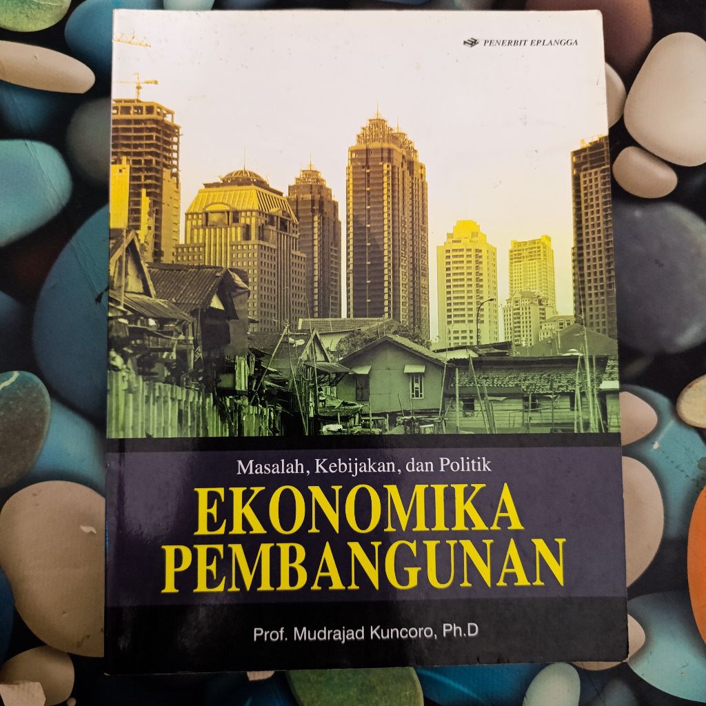 buku ekonomika pembangunan masalah kebijakan dan politik - Mudrajad kuncoro original