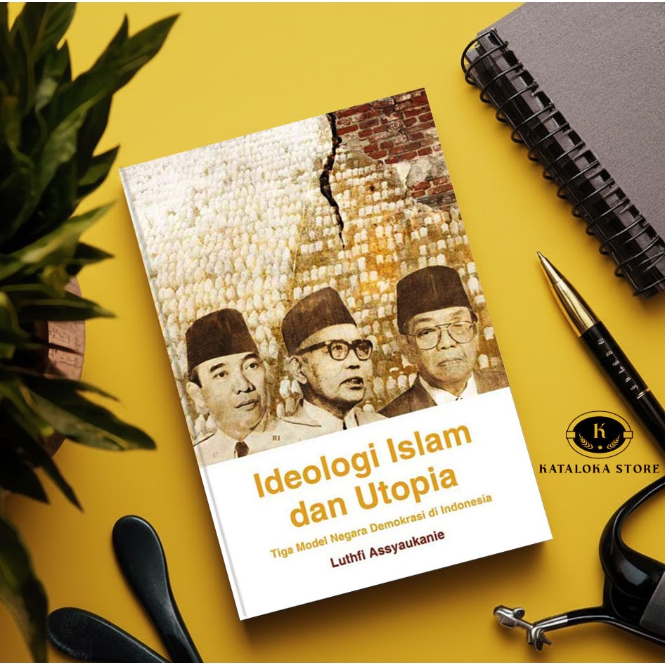 Ideologi Islam Dan Utopia - Lutfi Assyaukani - Buku Politik Islam