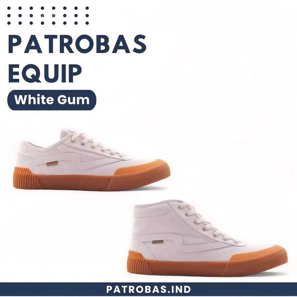 PATROBAS EQUIP LOW HIGH WHITE GUM ORIGINAL SEPATU PATROBAS PETROBAS PATROBASS PRIA WANITA