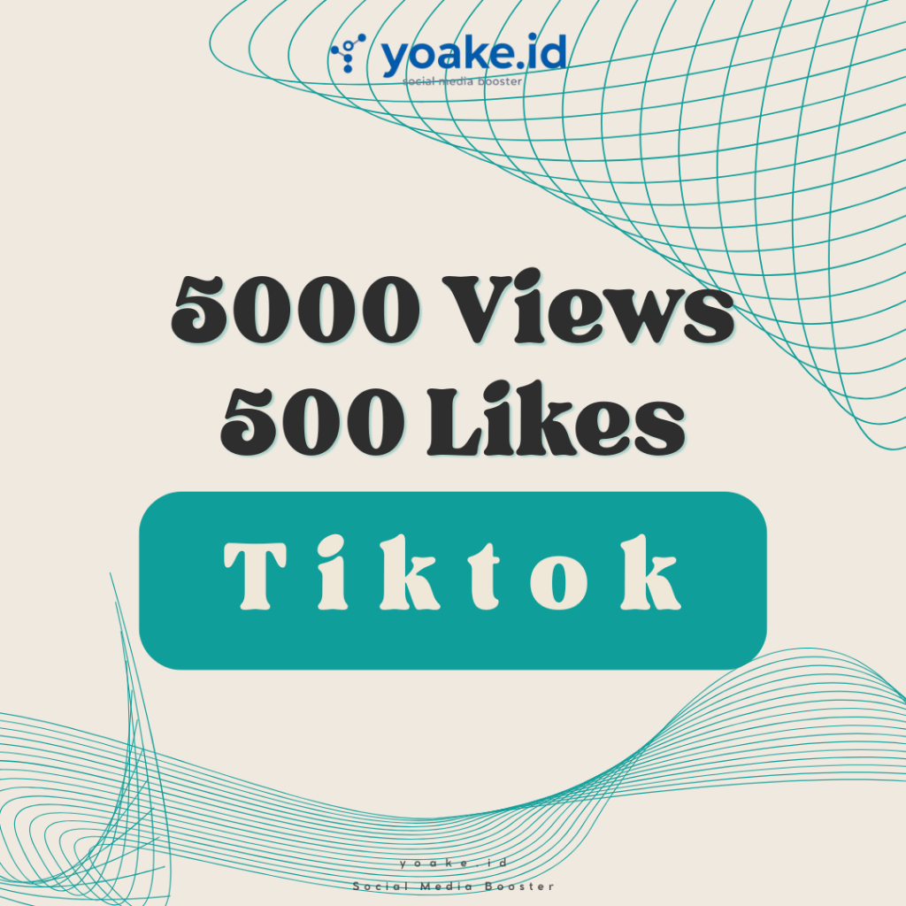 YOAKE Paket Views Dan Like Tik tok Proses Cepat Views Worldwide Instan Termurah FYP Tiktok Booster V