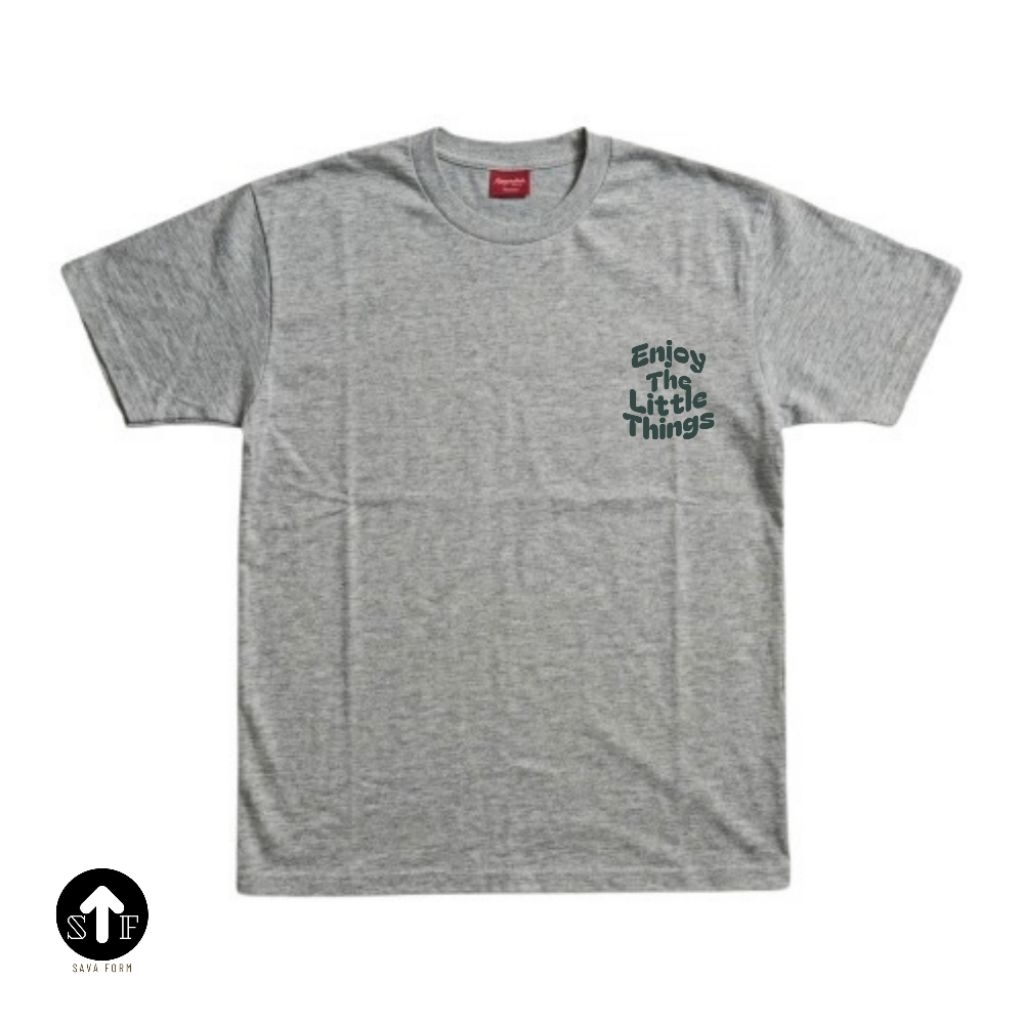 KAOS SIMPLE TRENDY ENJOY THE LITTLE THINGS | SAVA FORM