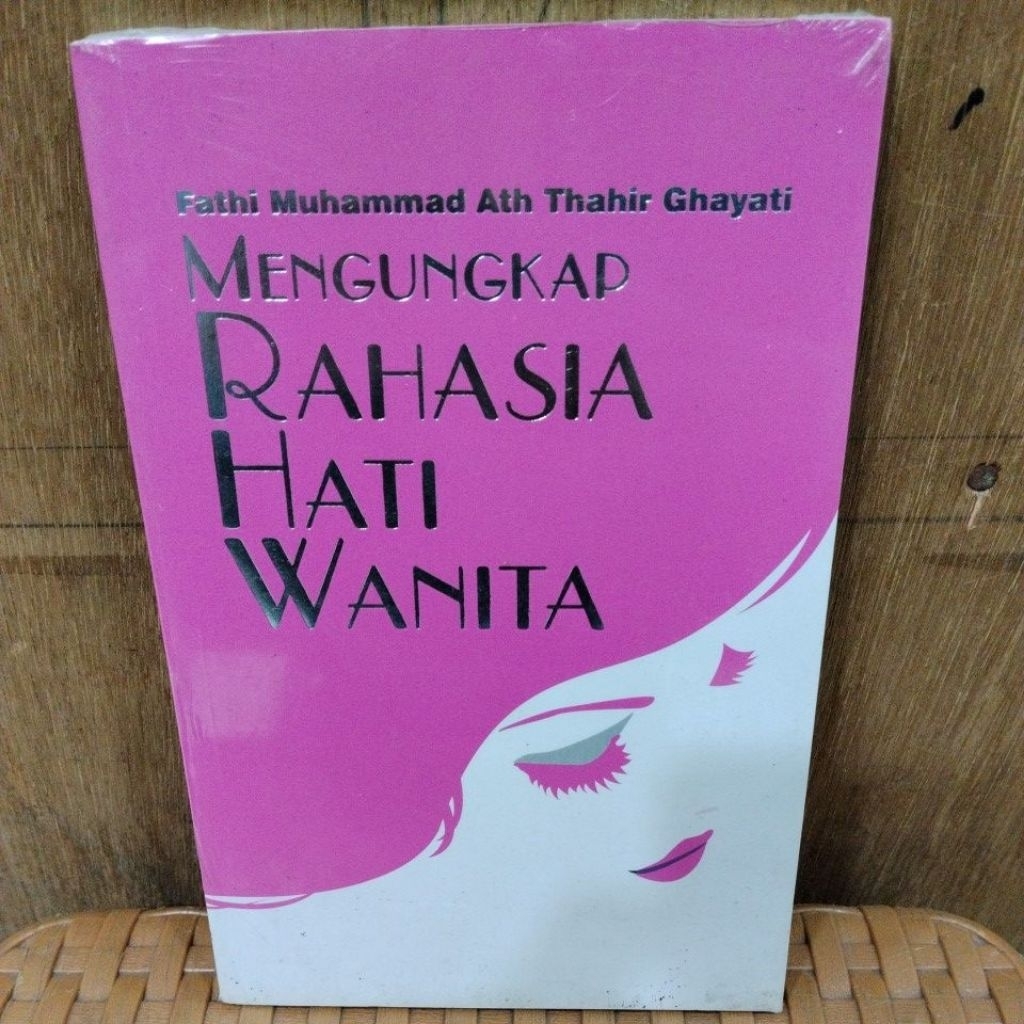 BUKU BARU ORIGINAL SEGEL MENGUNGKAP RAHASIA HATI WANITA) Fathi Muhammad Ath Thahir Ghayati