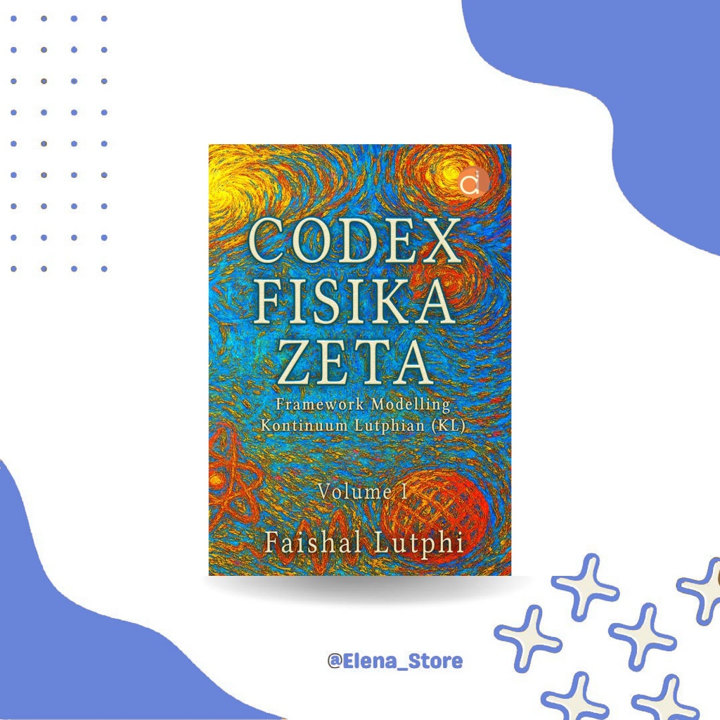 [DP13875A] Buku Codex Fisika Zeta Framework Modelling Kontinuum Lutphian (KL) Volume 1 |Fisika | Dee