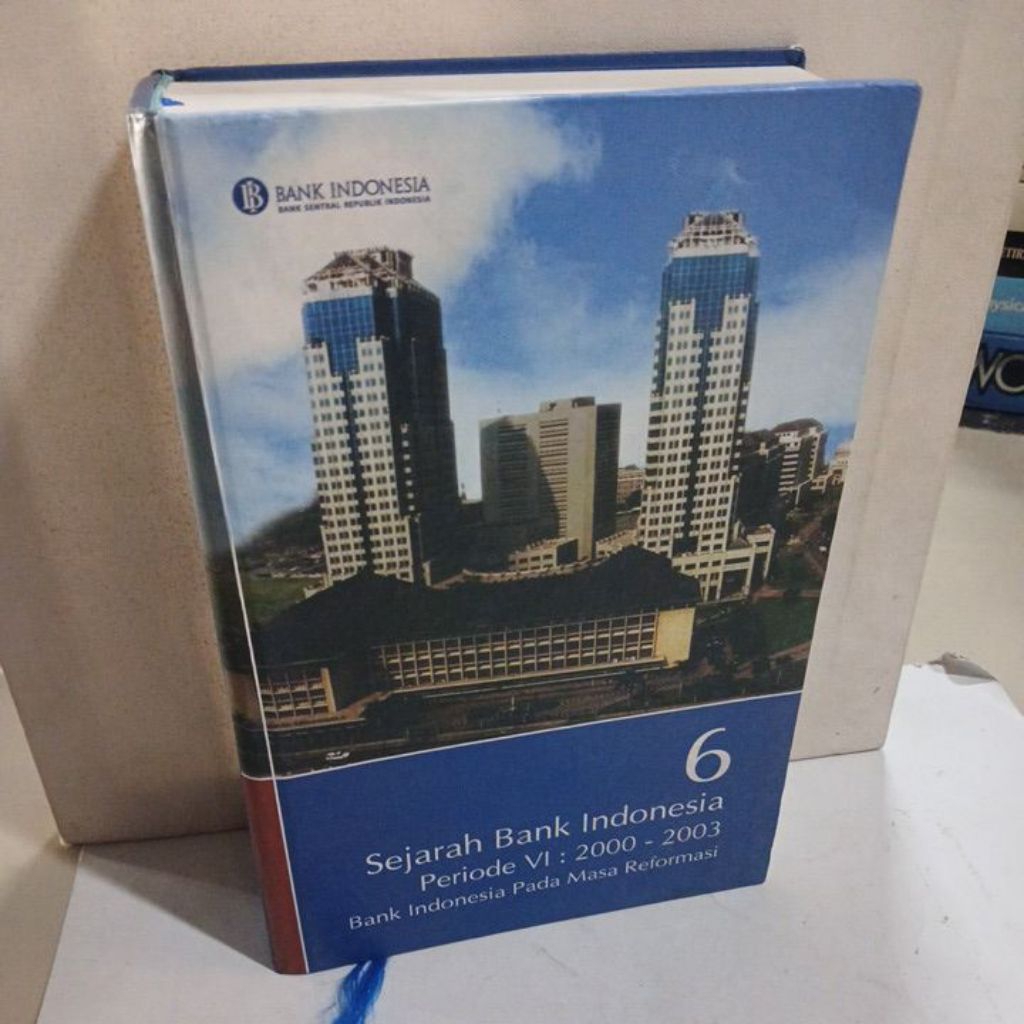 Buku Sejarah Bank Indonesia Periode VI: 200-2003 - Bank Indonesia Pada Masa Reformasi