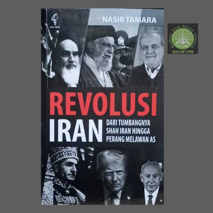 Buku Revolusi Iran - Dari Tumbangnya Shah Iran hingga Perang Melawan AS - Nasir Tamara Musibookstore