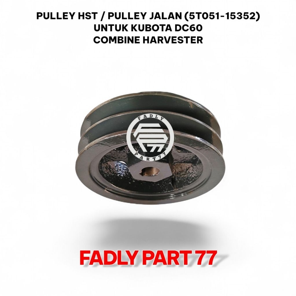 PULLEY HST / PULLEY JALAN (5T051-15352) UNTUK KUBOTA DC60 COMBINE HARVESTER