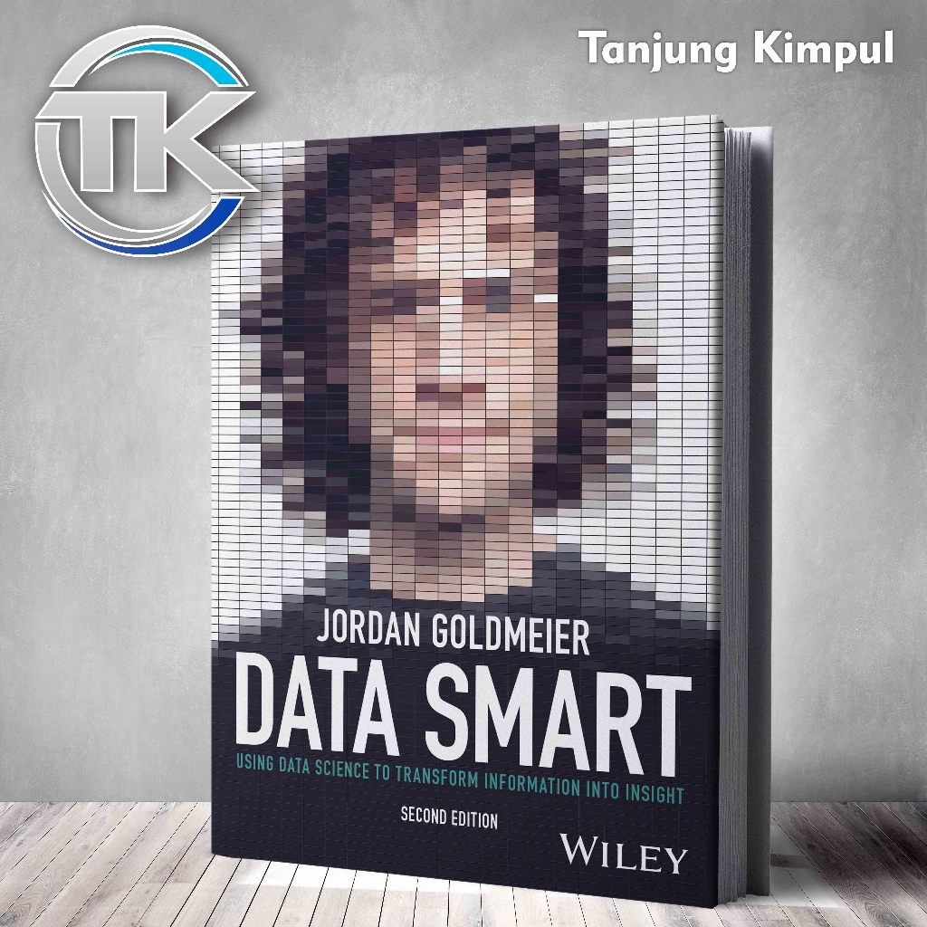 Data Smart: Using Data Science to Transform Information into Insight, Second Edition by Jordan Goldm