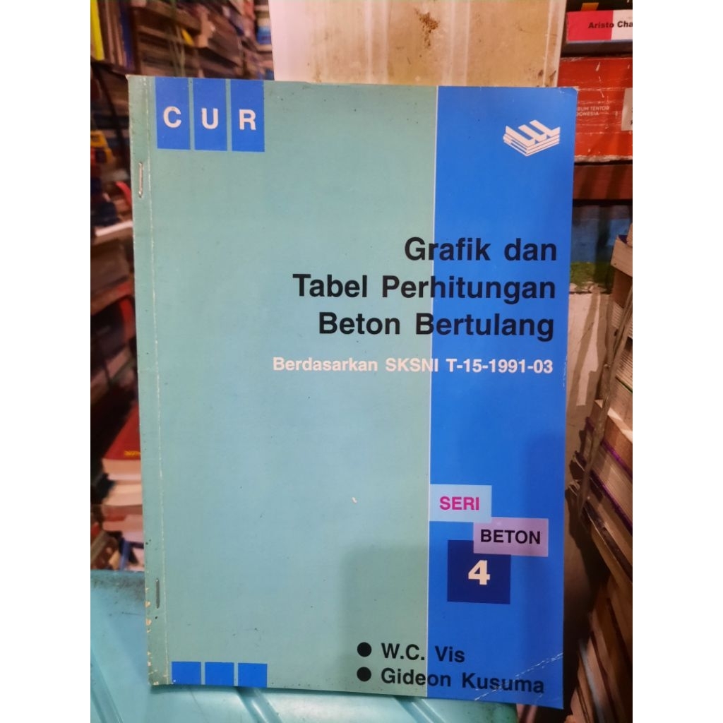 BUKU ORIGINAL SECOND: GRAFIK TABEL PERHITUNGAN BETON BERTULANG BERDASARKAN SKSNI T-15-1991-03 OLEH W