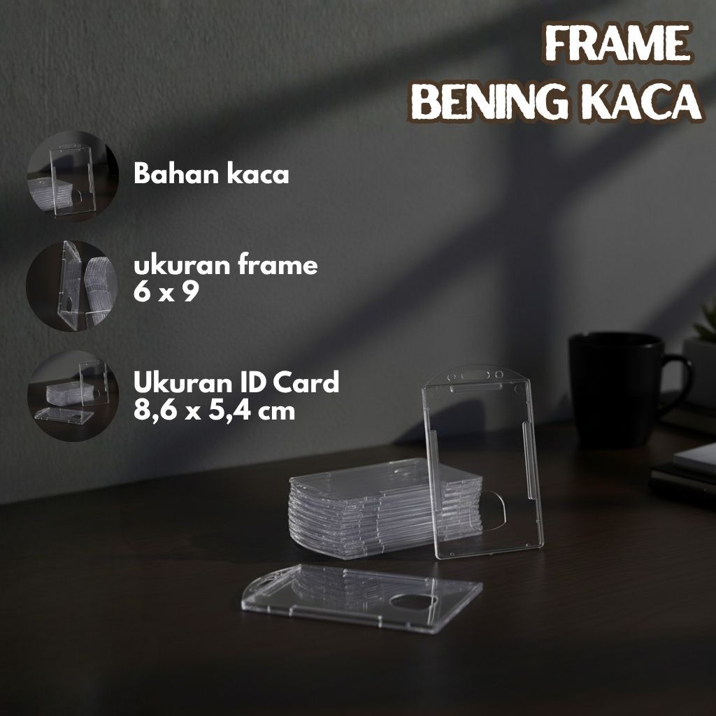 card holder id card BENING TRANSPARAN / BENING KACA. frame idcard casing card